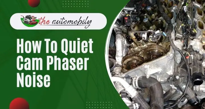How To Quiet Cam Phaser Noise [2 Ways to Solve]