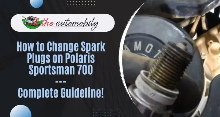 How to Change Spark Plugs on Polaris Sportsman 700