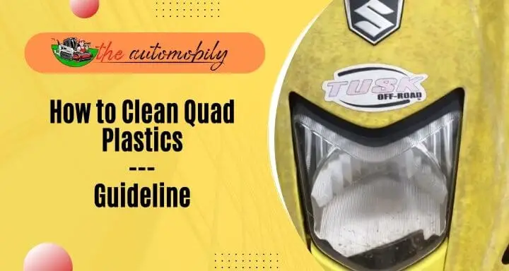 How to Clean Quad Plastics [3 Step Guideline]