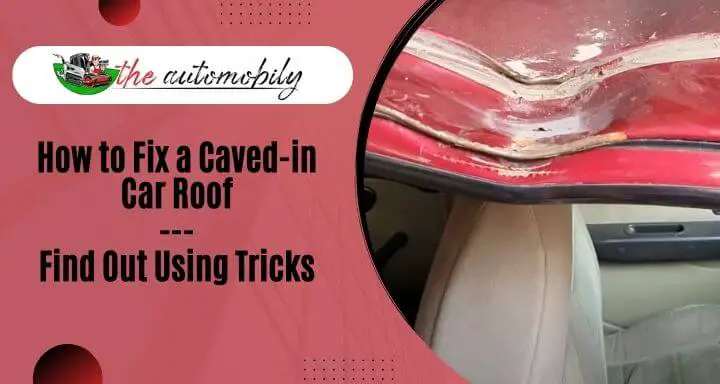 How to Fix a Caved-in Car Roof-6 Tricks