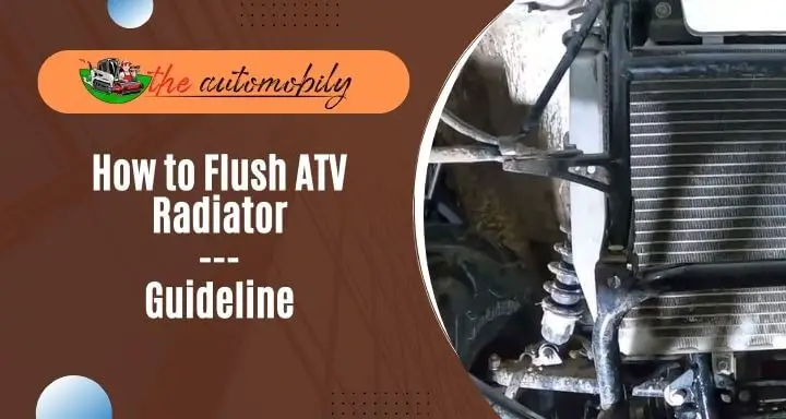 How to Flush ATV Radiator: 5 Step Guideline