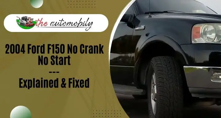 Ford F150 No Crank No Start- Explained & Fixed