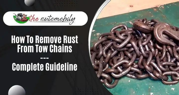 How To Remove Rust From Tow Chains? Complete Guideline
