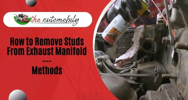 How to Remove Studs From Exhaust Manifold: 3 Methods