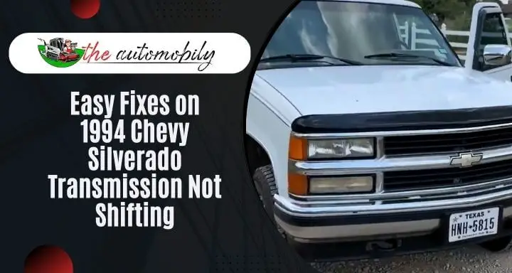 Easy Fixes on 1994 Chevy Silverado Transmission Not Shifting