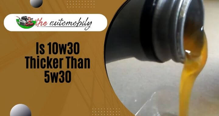 Is 10w30 Thicker Than 5w30? [Mystery Solved]