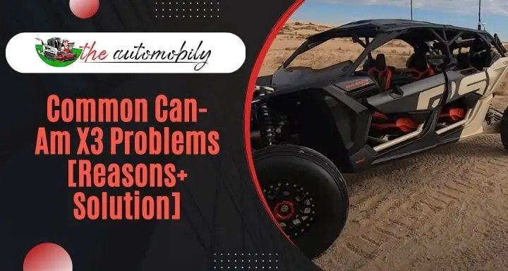 7 Common Can-Am X3 Problems [Reasons+ Solution]