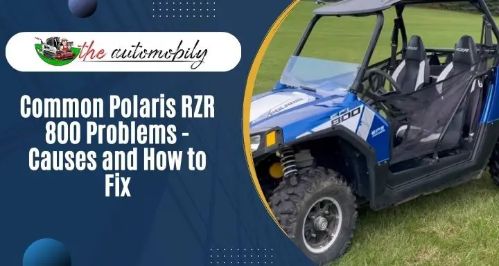 9 Common Polaris RZR 800 Problems – Causes and Solutions