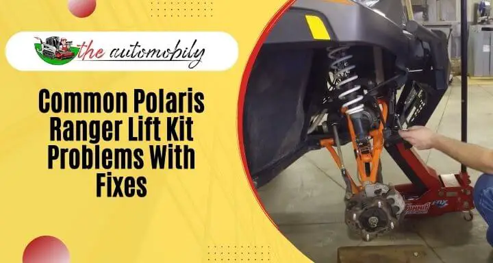 6 Common Polaris Ranger Lift Kit Problems With Fixes