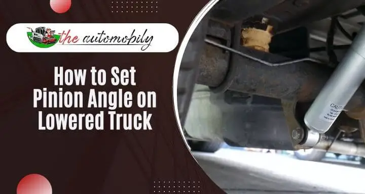 How to Set Pinion Angle on Lowered Truck-Simple Steps