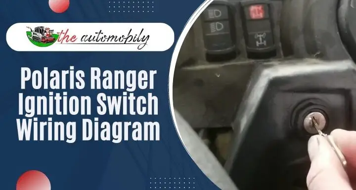 Polaris Ranger Ignition Switch Wiring Diagram – All Models