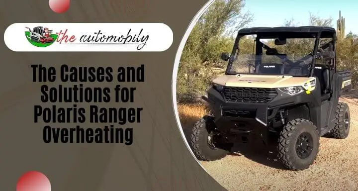 The Causes and Solutions for Polaris Ranger Overheating