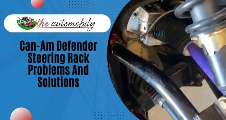 Can-Am Defender Steering Rack Problems And Solutions