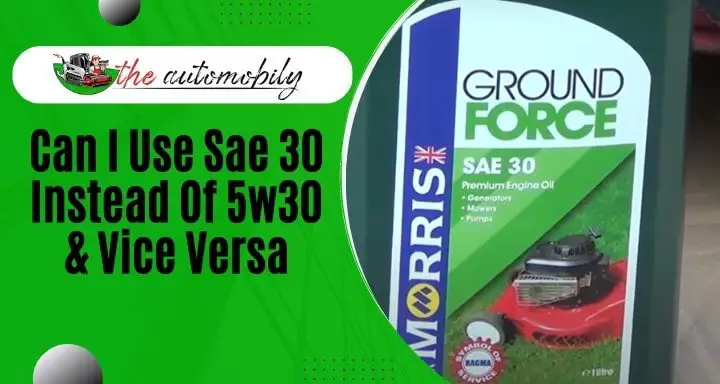 Can I Use SAE 30 Instead Of 5w30 & Vice Versa?
