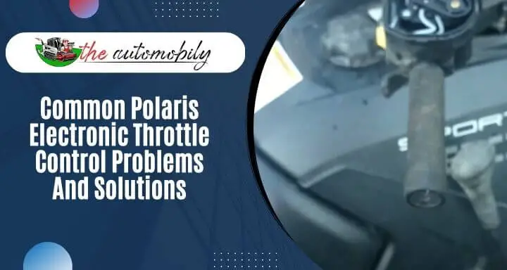 Polaris Electronic Throttle Control Problems And Solutions