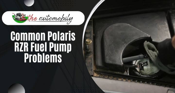 4 Common Polaris RZR Fuel Pump Problems: [Explained]