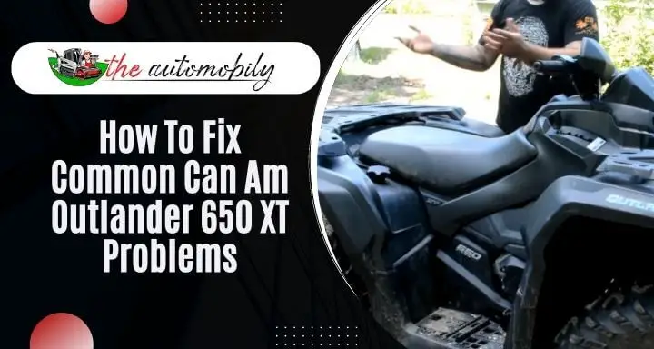 How To Fix Common Can Am Outlander 650 XT Problems
