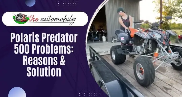 Polaris Predator 500 Problems: Reasons & Solution