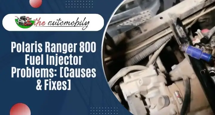 Polaris Ranger 800 Fuel Injector Problems: [Causes & Fixes]