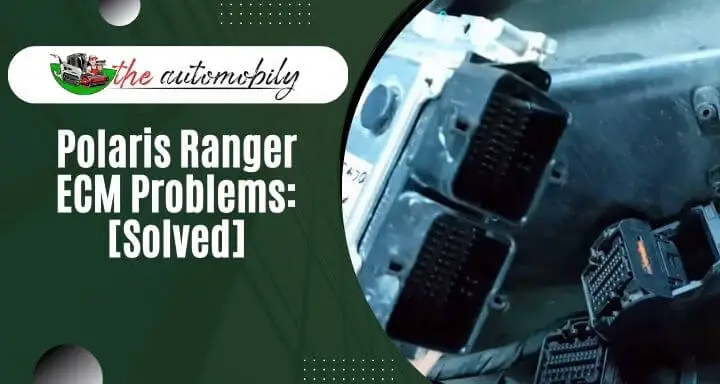 Polaris Ranger ECM Problems: [Solved]