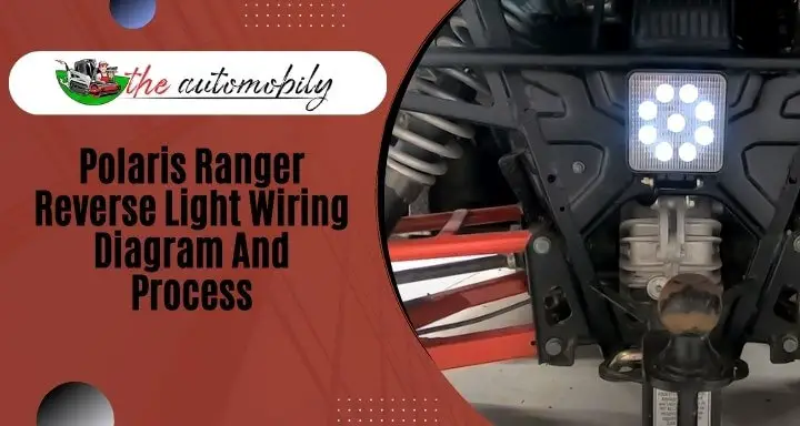 Polaris Ranger Reverse Light Wiring Diagram And Process