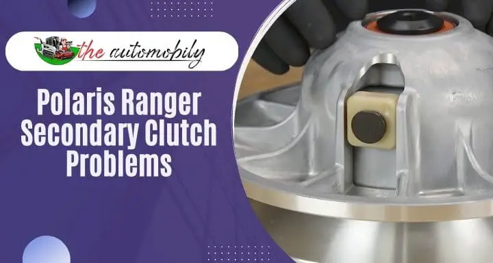 Polaris Ranger Secondary Clutch Problems [5 Issues Solved!]